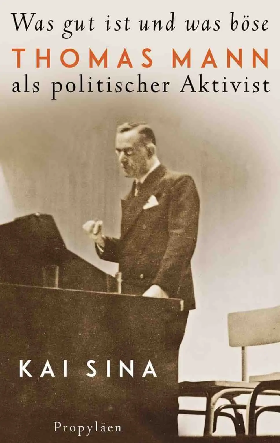 Buchcover „Was gut ist und was böse. Thomas Mann als politischer Aktivist“ von Kai Sina